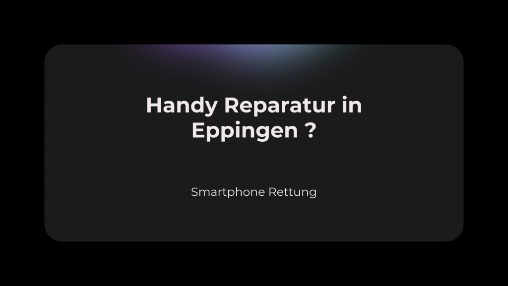 Handy Reparatur in Eppingen
